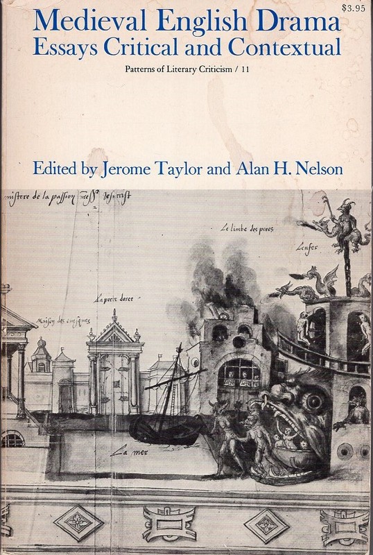 Medieval English Drama: Essays ed. Jerome Taylor & Alan Nelson Chicago U. 1972