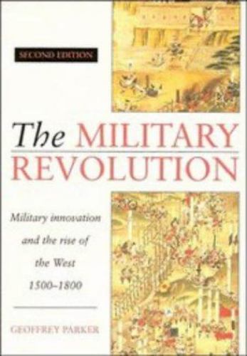 The Military Revolution: Military Innovation and the Rise of the West, 1500-180