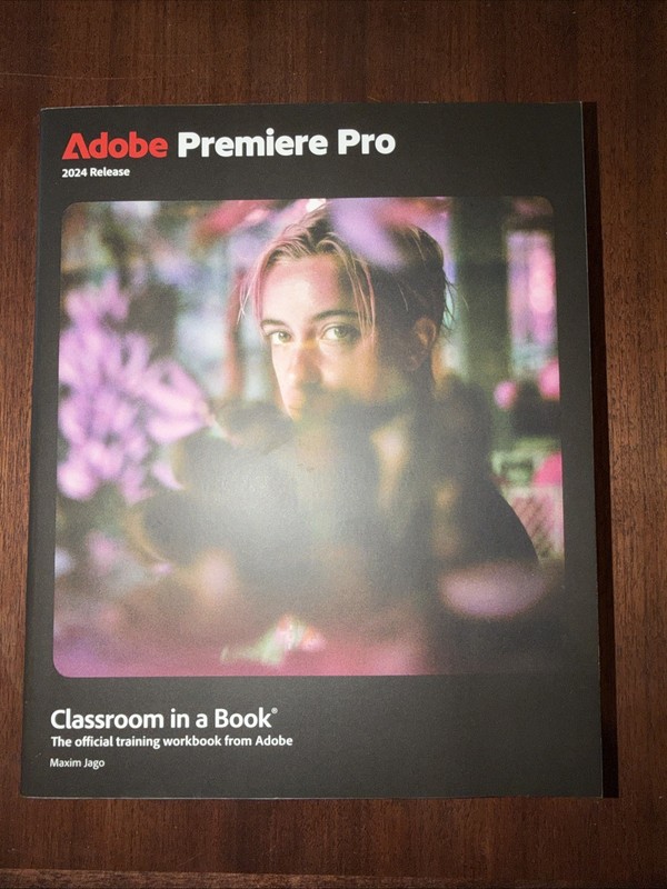 Adobe Premiere Pro Classroom in a Book 2024 Release, Paperback by Jago, Maxim…