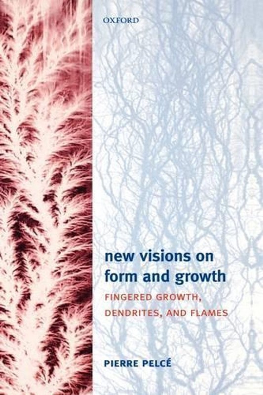 New Visions on Form and Growth: Digitation, dendrites, and flames by Jasna Bruji