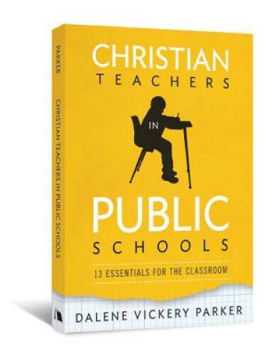 Christian Teachers in Public Schools: 13 Essentials for the Classroom – GOOD