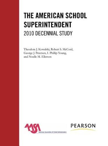 American School Superintendent: 2010 Decennial Study by Theodore J Kowalski: New