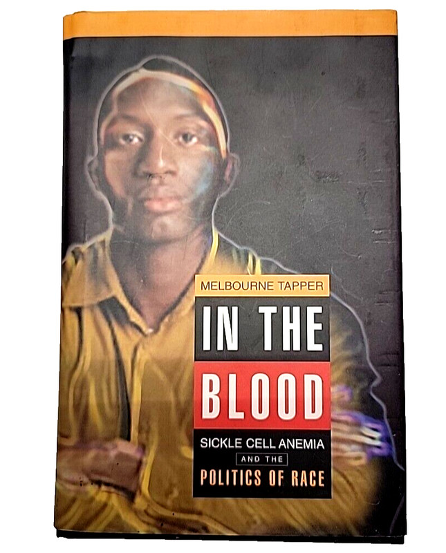 In the Blood: Sickle Cell Anemia and the Politics of Race by Melbourne Tapper
