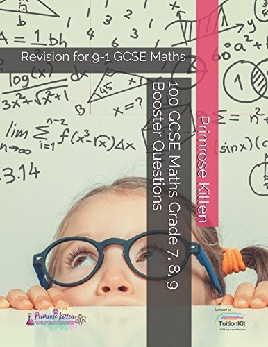 100 GCSE Maths Grade 7, 8, 9 Booster Questions: Revision for 9-1