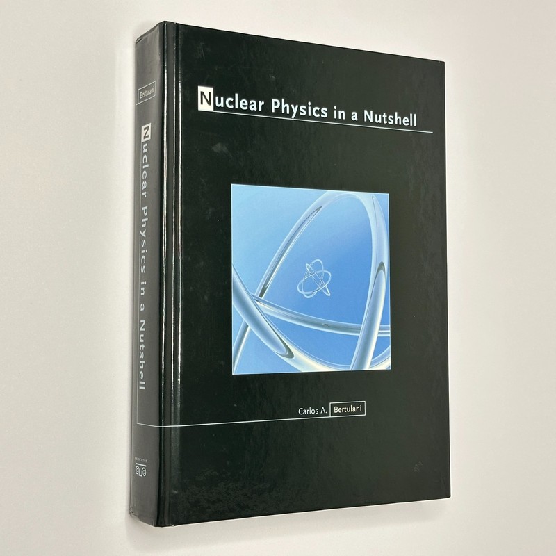 Particle Science “Nuclear Physics in a Nutshell” Bertulani (2007, Hardcover)