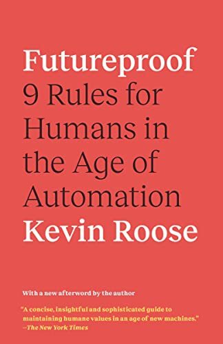 Futureproof: 9 Rules for Humans in the…, Roose, Kevin