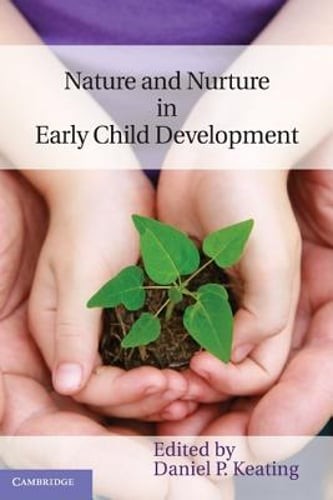 Nature and Nurture in Early Child Development by Daniel P. Keating: New