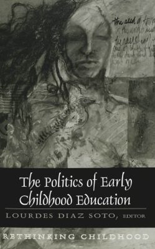 The Politics of Early Childhood Education : Third Printing Paperb