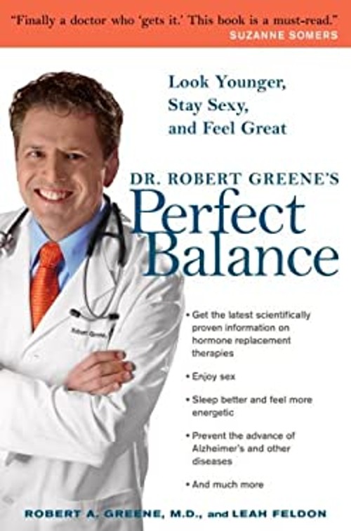 Dr. Robert Greene’s Perfect Balance : Look Younger, Stay Sexy, an