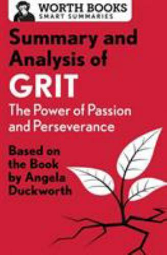 Summary and Analysis of Grit: The Power of Passion and Perseverance: Based on…