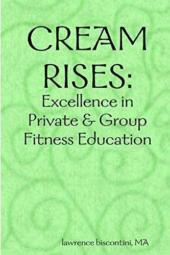 Cream Rises: Excellence in - Paperback, by Lawrence Biscontini - Very Good
