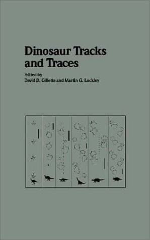 DINOSAUR TRACKS AND TRACES By David D. Gillette & Martin G. Lockley – Hardcover