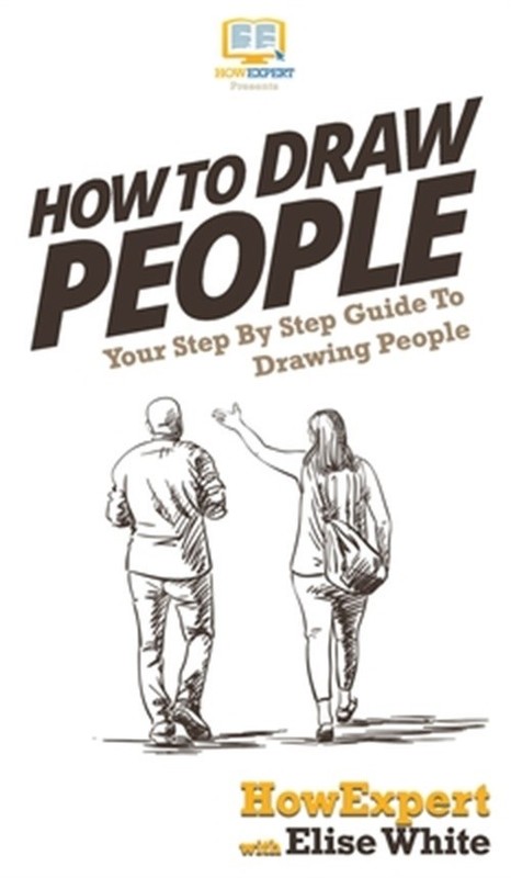 How To Draw People: Your Step By Step Guide To Drawing People (Hardback or Cased