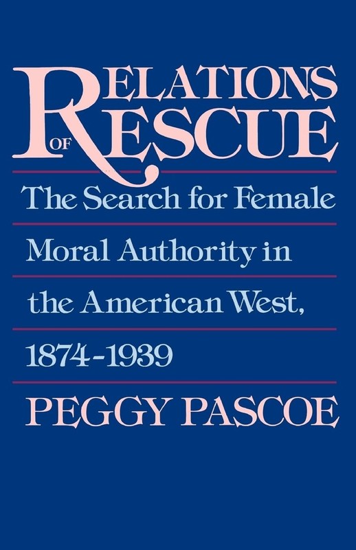 Relations of Rescue: The Search for Female Moral Authority in the American W…