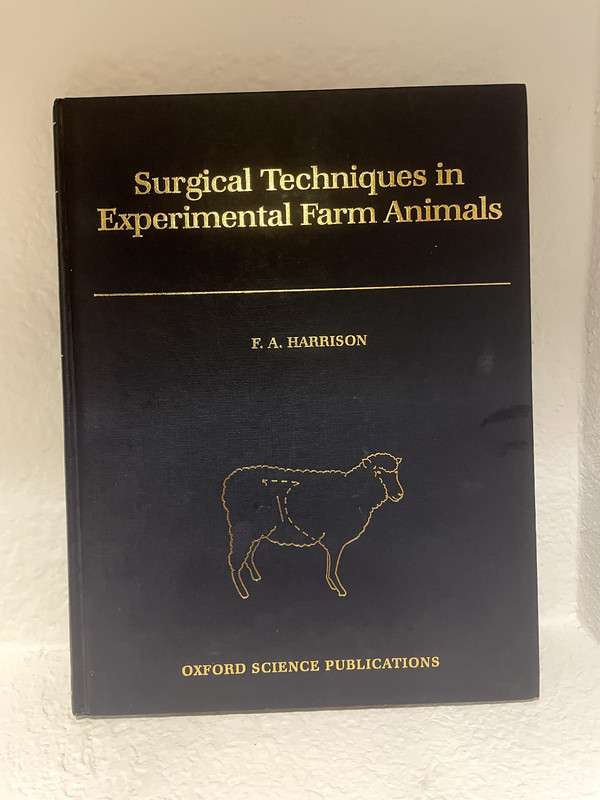 Surgical Techniques In Experimental Farm Animals by FA Harrison