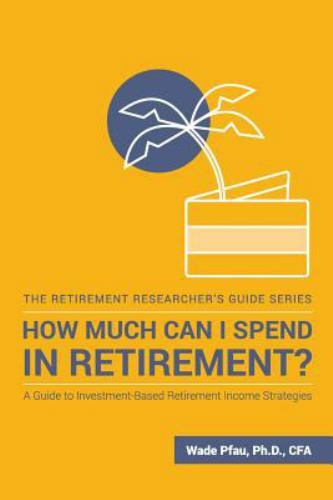 How Much Can I Spend in Retirement?: A Guide to Investment-Based Retirement…
