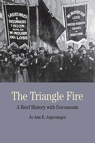 The Triangle Fire: A Brief History with Documents by Jo Ann Argersinger: Used