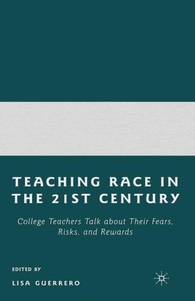 Teaching Race in the Twenty-First Century : College Teachers Talk About Their…
