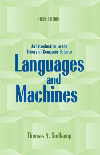 Languages and Machines: An Introduction to the Theory of Computer Science…