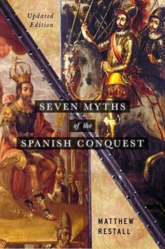 Seven Myths of the Spanish Conquest: Updated Edition – Paperback – GOOD