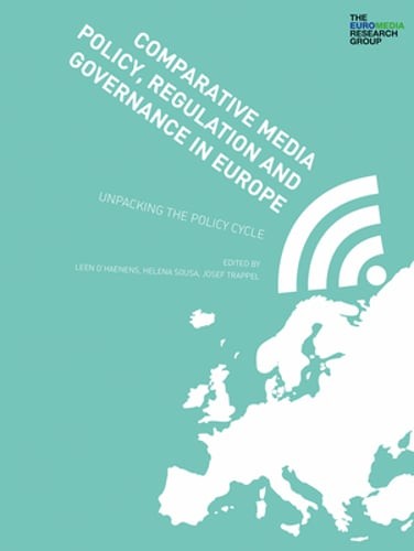 Comparative Media Policy, Regulation and Governance in Europe: Unpacking the