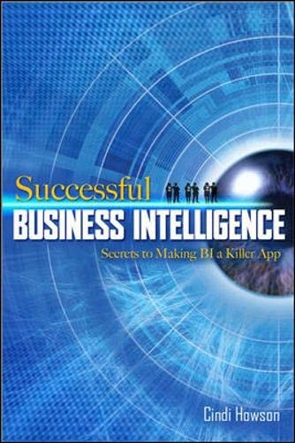 SUCCESSFUL BUSINESS INTELLIGENCE: SECRETS TO MAKING BI A By Cindi Howson *Mint*