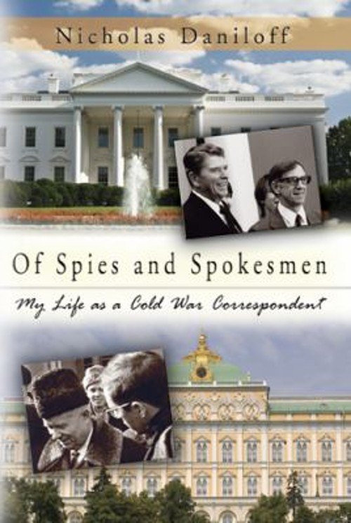 Of Spies and Spokesmen : My Life as a Cold War Correspondent Nich