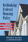 Rethinking Federal Housing Policy:: How to Make Housing Plentiful and Affordable