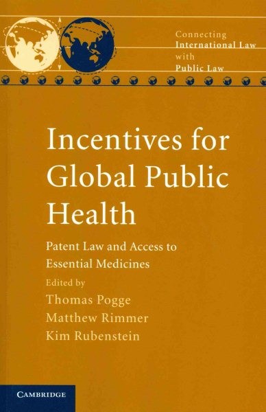 Incentives for Global Public Health : Patent Law and Access to Essential Medi…