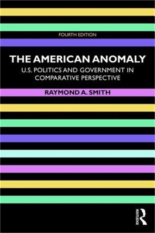The American Anomaly: U.S. Politics and Government in Comparative Perspective (P