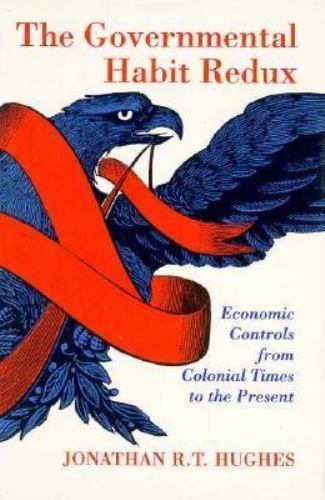 The Governmental Habit Redux: Economi- Jonathan RT Hughes, 0691042721, hardcover
