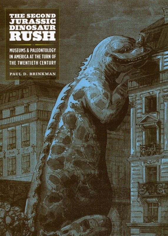 The Second Jurassic Dinosaur Rush: Museums and Paleontology in America at th...