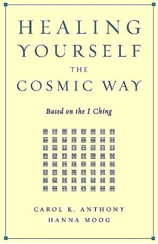 Healing Yourself the Cosmic Way by Carol K. Anthony, Hanna Moog