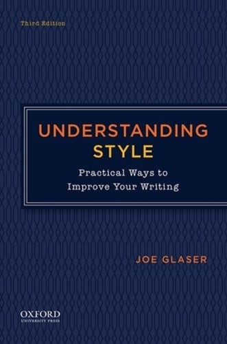 Understanding Style: Practical Ways to Improve Your Writing by Joe Glaser: New