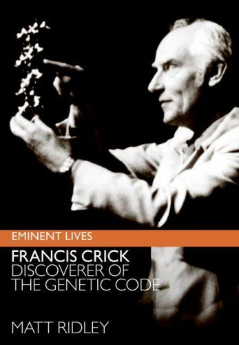 Eminent Lives Ser.: Francis Crick : Discoverer of the Genetic Code by Matt…