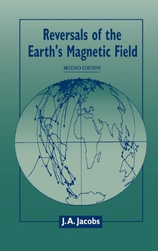REVERSALS OF THE EARTH’S MAGNETIC FIELD By J. A. Jacobs – Hardcover *BRAND NEW*