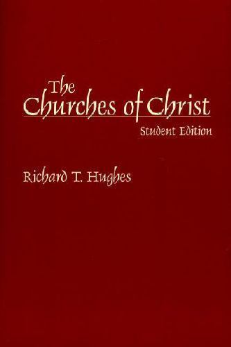 The Churches of Christ: Student Edit- paperback, 9780275970741, Richard T Hughes