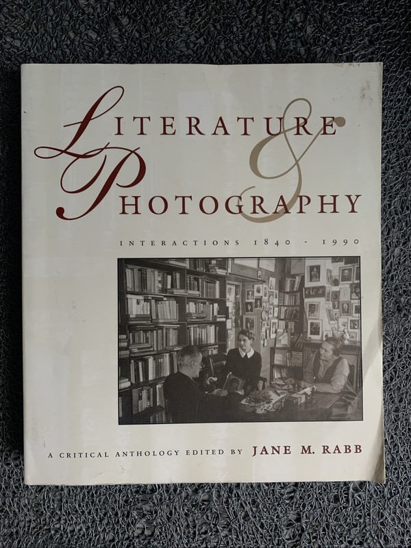 Literature and Photography : Interactions 1840-1990 : a Critical Anthology by Ja