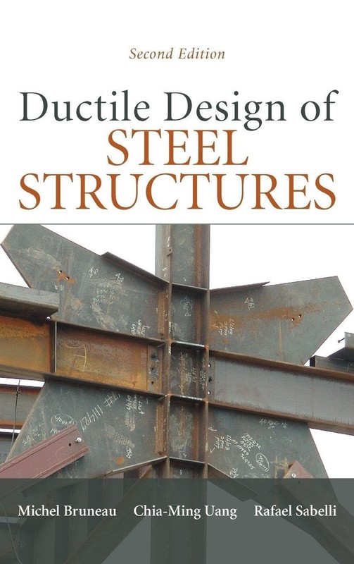 Ductile Design of Steel Structures – Hardcover by Michel Bruneau, 2ND Ed