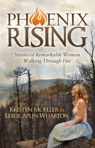 Phoenix Rising: Stories of Remarkable Women Walk- paperback, 1630477230, Moeller