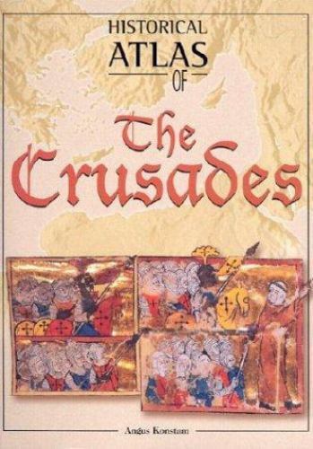 Historical Atlas of the Crusades Angus Konstam hardcover Used – Like New