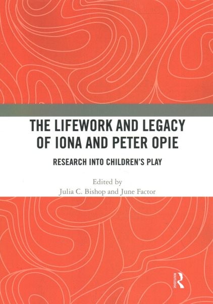 Lifework and Legacy of Iona and Peter Opie : Research into Children’s Play, P…