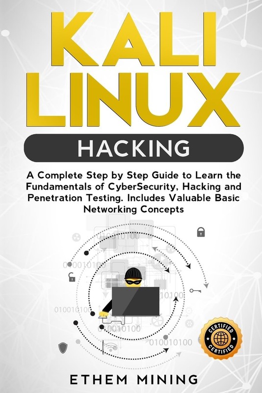 Kali Linux Hacking: A Complete Step by Step Guide to Learn the Fundamentals …