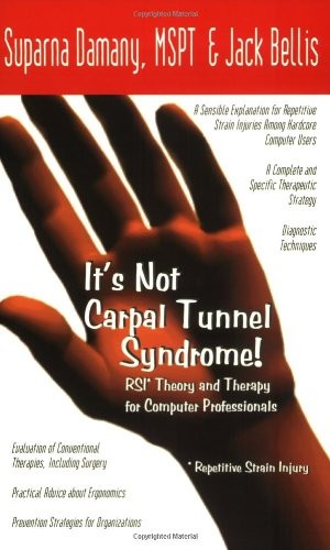 It’s Not Carpal Tunnel Syndrome!: RSI Theory and Therapy for Computer Professio