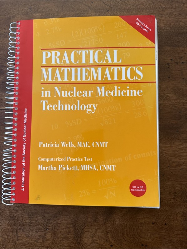 Practical Mathematics in Nuclear Medicine Technology by Patricia C. Wells NO CD