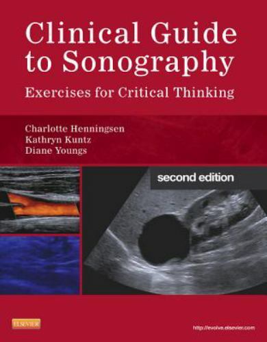 Clinical Guide to Sonography : Exercises for Critical Thinking by Kathryn Kuntz,