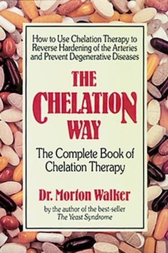 The Chelation Way: The Complete Book of Chelation Therapy by Morton Walker: Used