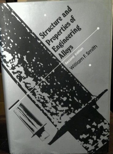 Structure and Properties of Engineering Alloys – hardcover Smith, William F.