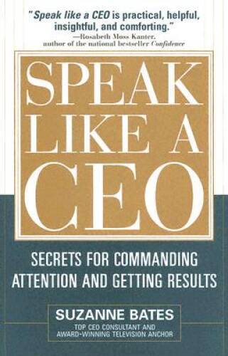 Speak Like a CEO: Secrets for Commanding Attention and Getting Results – GOOD
