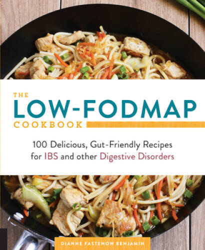 The Low-FODMAP Cookbook: 100 Delicious, Gut-Friendly Recipes for IBS and – GOOD